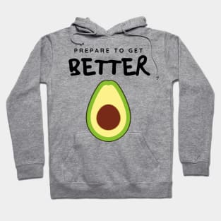 Prepare to Get Better Avocado Hoodie